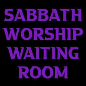 Group logo of Sabbath Worship Waiting Room